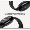 Pixel Watch 3 : Deux tailles, meilleure autonomie et écran plus lumineux