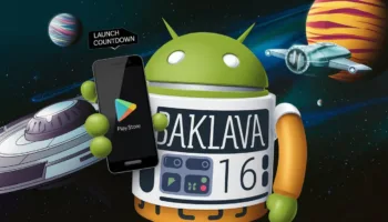 Android 16 « Baklava » : Lancement anticipé et Play Store amélioré