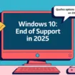 Windows 10 : Fin du support, quelles options pour votre PC en 2025 ?