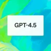 GPT-4.5 : OpenAI dévoile son nouveau modèle d'IA plus performant