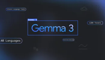 Google Gemma 3 : Un petit modèle IA qui rivalise avec les LLM, découvrez les nouveautés